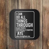I Can Do All Things Through Black People Chanting Aye Ayemen Coaster thumb 0