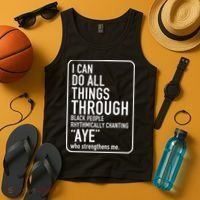I Can Do All Things Through Black People Chanting Aye Ayemen Tank Top thumb 4