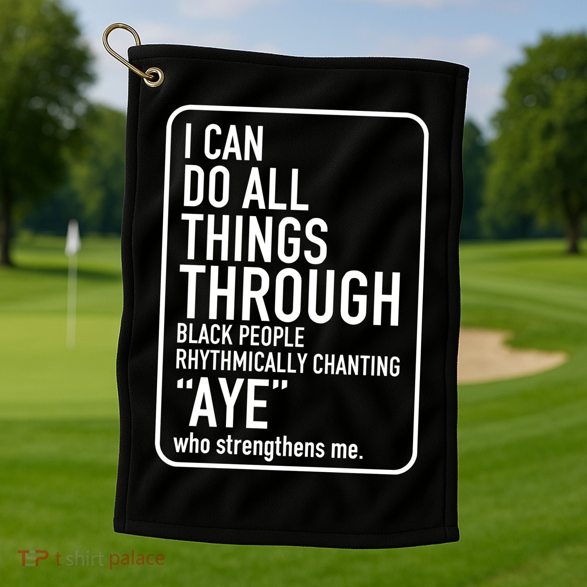 I Can Do All Things Through Black People Chanting Aye Ayemen Golf Towel