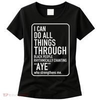 I Can Do All Things Through Black People Chanting Aye Ayemen Women's T-Shirt thumb 0