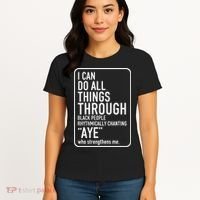 I Can Do All Things Through Black People Chanting Aye Ayemen Women's T-Shirt thumb 4