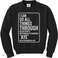 I Can Do All Things Through Black People Chanting Aye Ayemen Kids Sweatshirt thumb 0