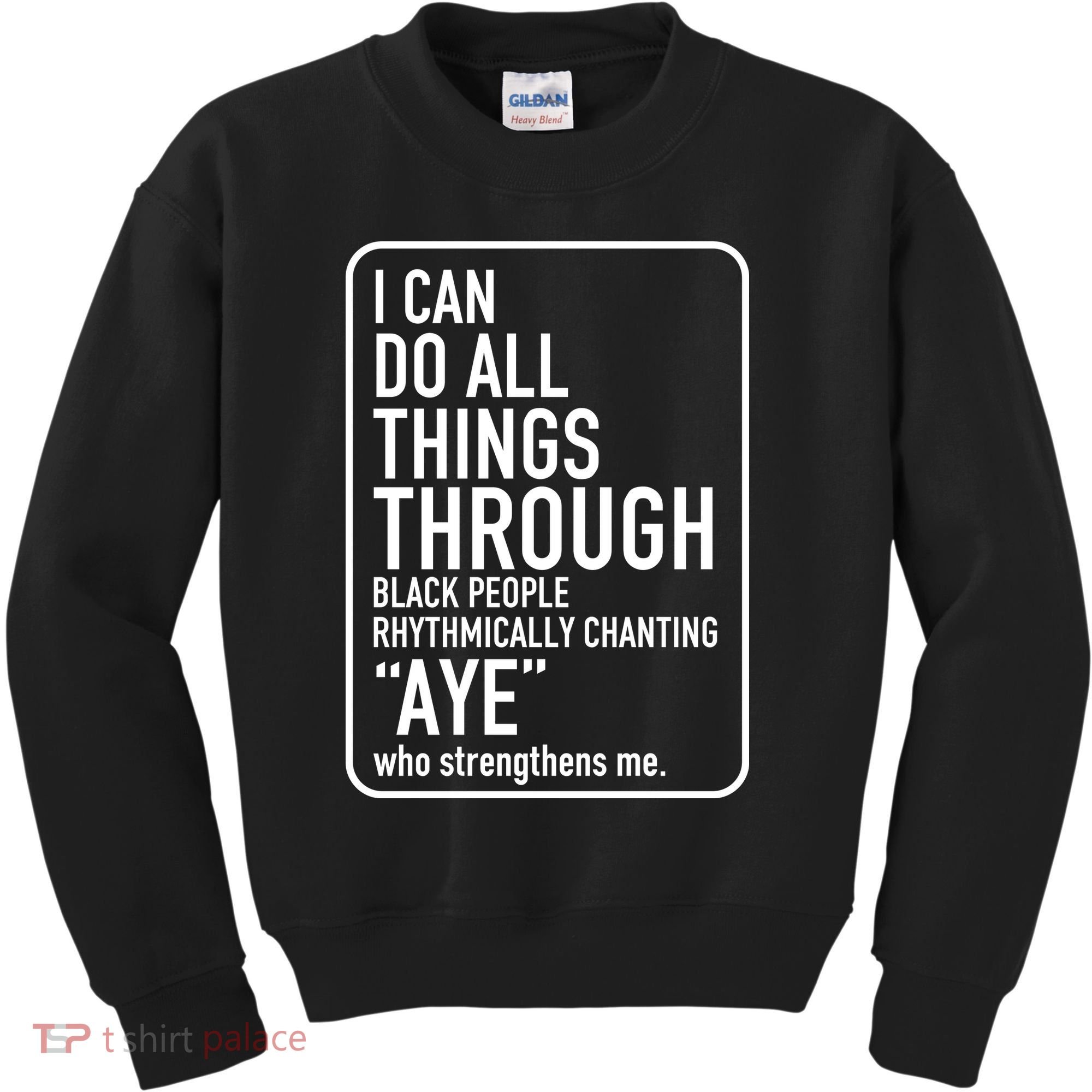 I Can Do All Things Through Black People Chanting Aye Ayemen Kids Sweatshirt