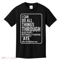 I Can Do All Things Through Black People Chanting Aye Ayemen Kids T-Shirt thumb 0