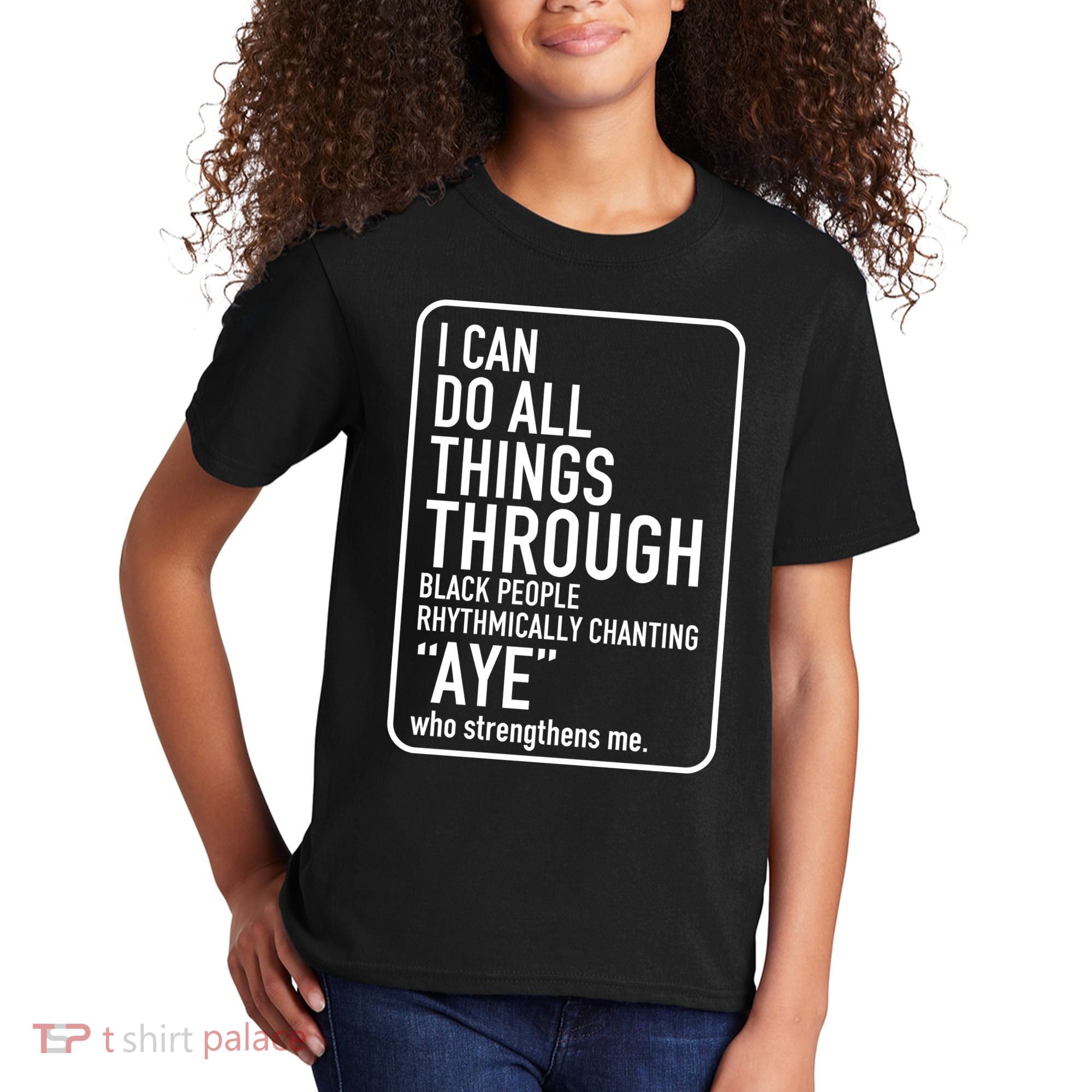 I Can Do All Things Through Black People Chanting Aye Ayemen Kids T-Shirt