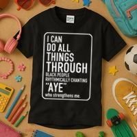 I Can Do All Things Through Black People Chanting Aye Ayemen Kids T-Shirt thumb 3