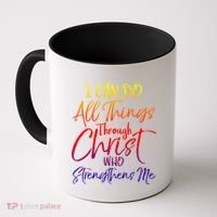 I Can Do All Things Through Christ Who Strengthens Me Gift Coffee Mug thumb 0