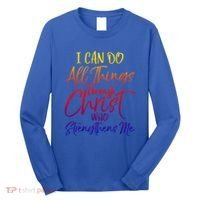 I Can Do All Things Through Christ Who Strengthens Me Gift Long Sleeve Shirt thumb 0