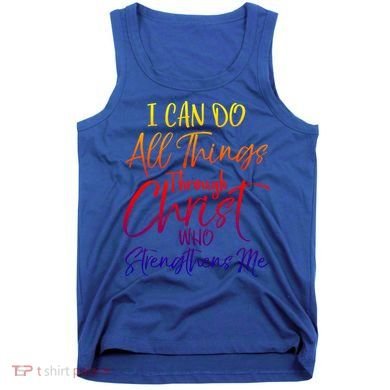I Can Do All Things Through Christ Who Strengthens Me Gift Tank Top