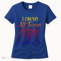 I Can Do All Things Through Christ Who Strengthens Me Gift Women's T-Shirt thumb 0