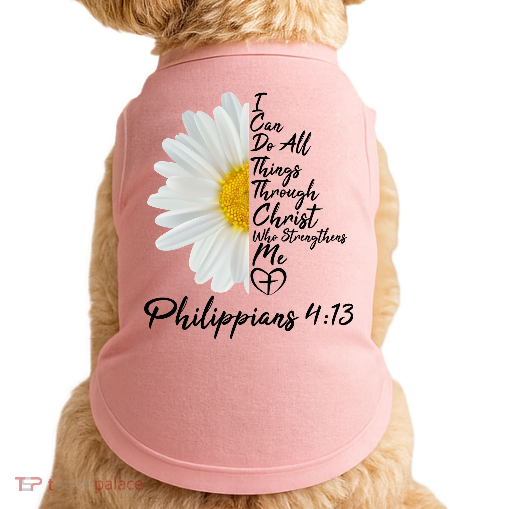 I Can Do All Things Through Christ Who Strengthens Me Philippian 4 13 Flower Doggie Tank