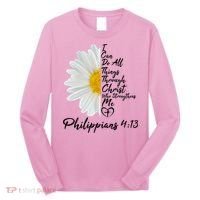I Can Do All Things Through Christ Who Strengthens Me Philippian 4 13 Flower Long Sleeve Shirt thumb 0