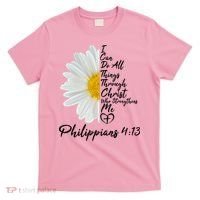 I Can Do All Things Through Christ Who Strengthens Me Philippian 4 13 Flower T-Shirt thumb 0
