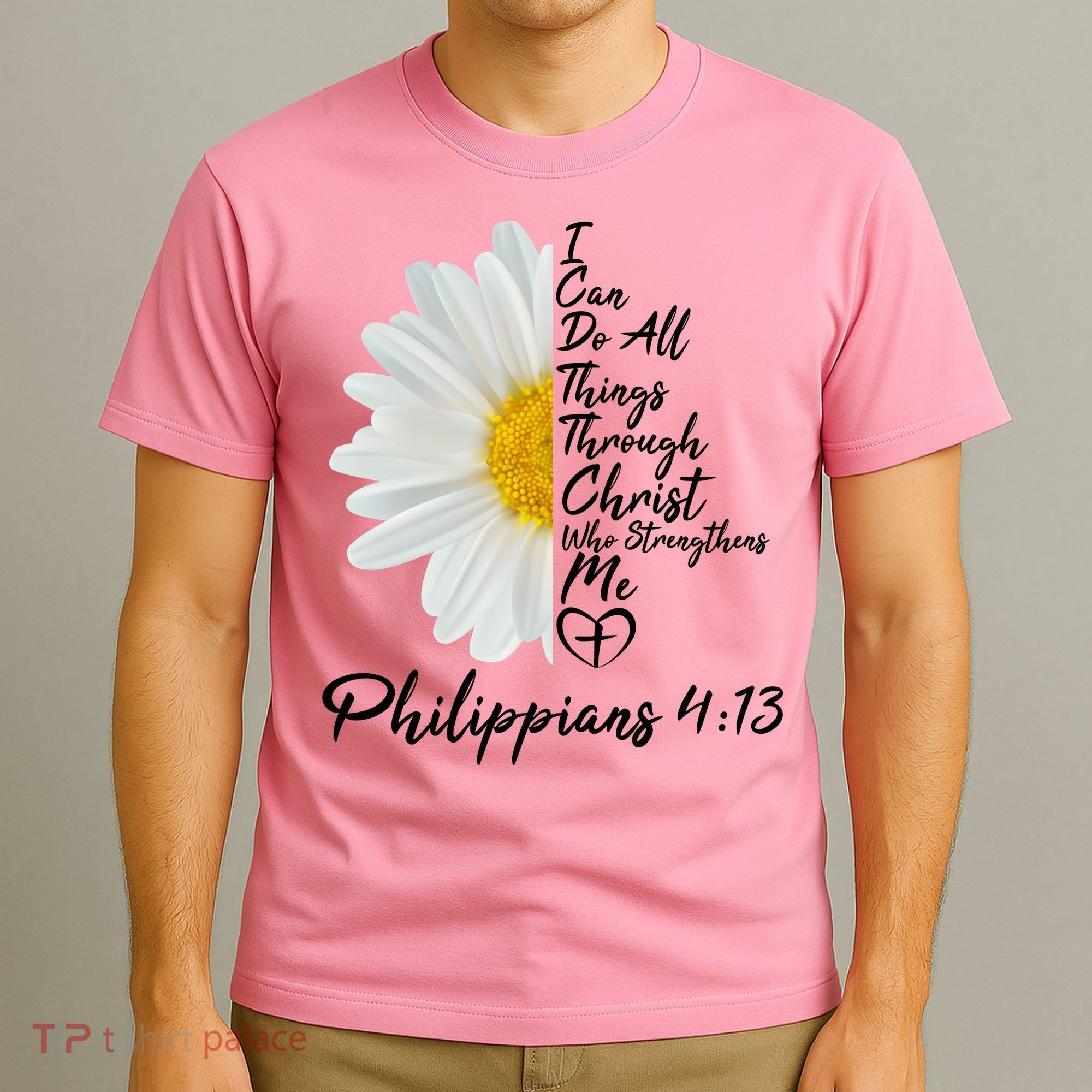 I Can Do All Things Through Christ Who Strengthens Me Philippian 4 13 Flower T-Shirt