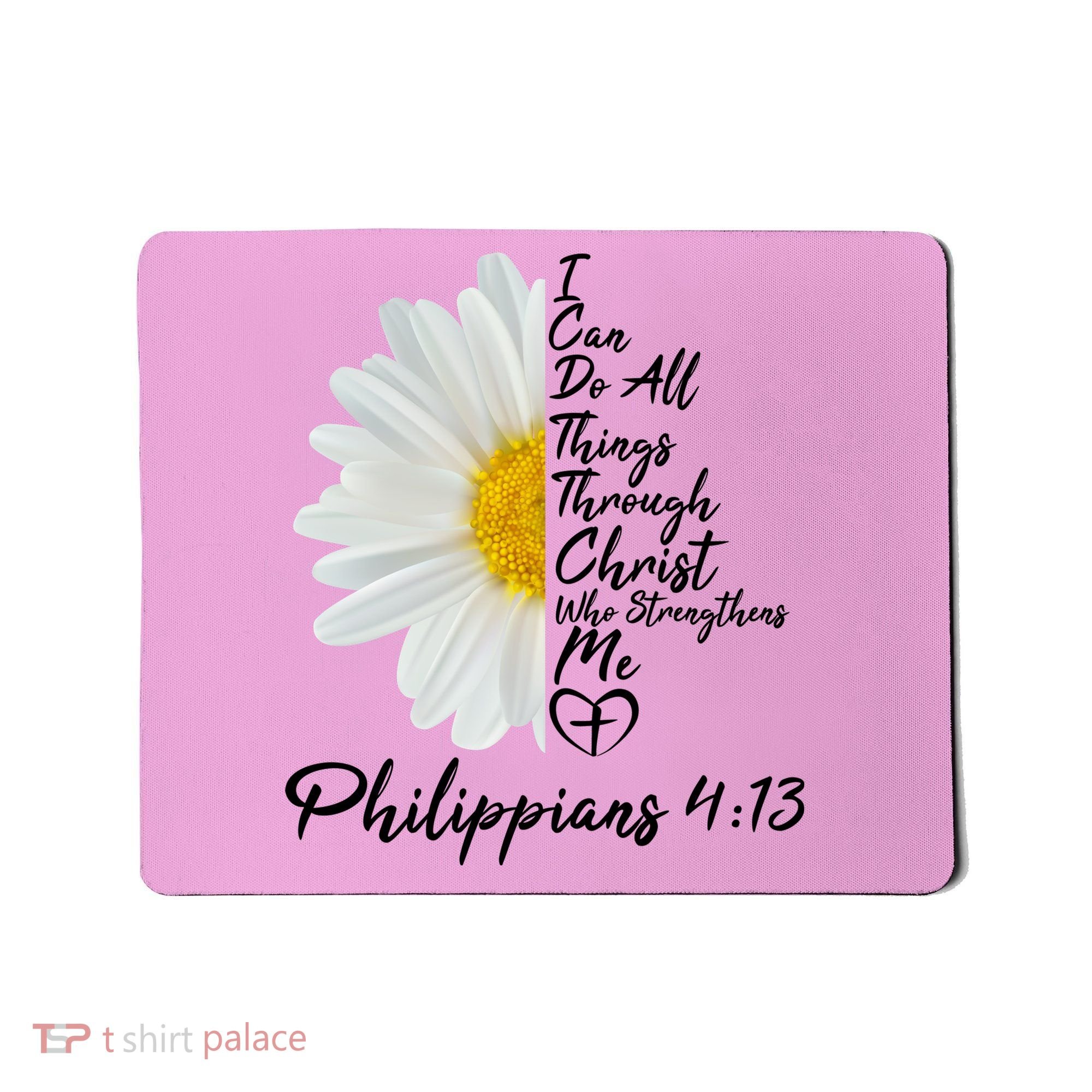 I Can Do All Things Through Christ Who Strengthens Me Philippian 4 13 Flower Mousepad