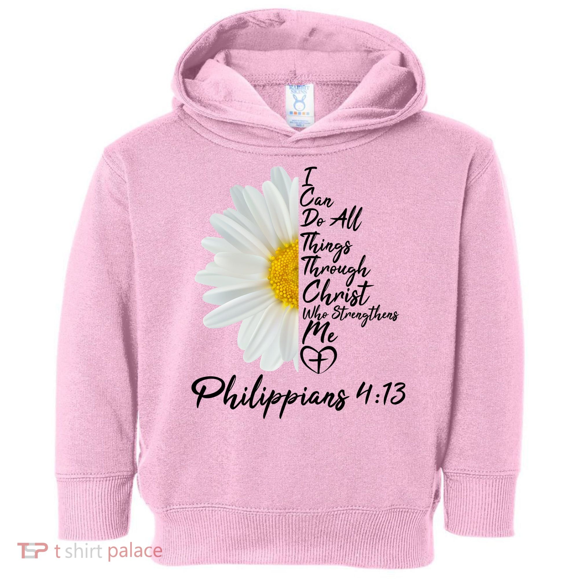 I Can Do All Things Through Christ Who Strengthens Me Philippian 4 13 Flower Toddler Hoodie