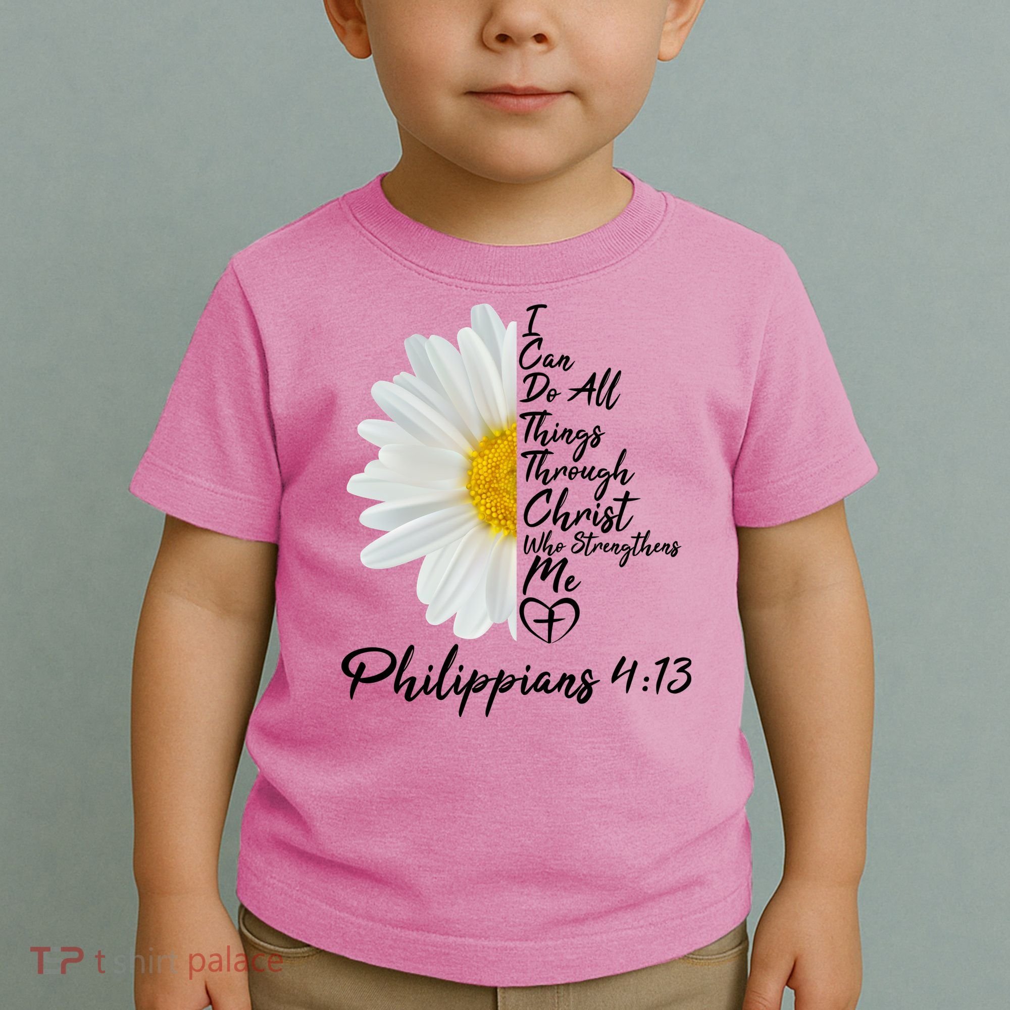 I Can Do All Things Through Christ Who Strengthens Me Philippian 4 13 Flower Toddler T-Shirt