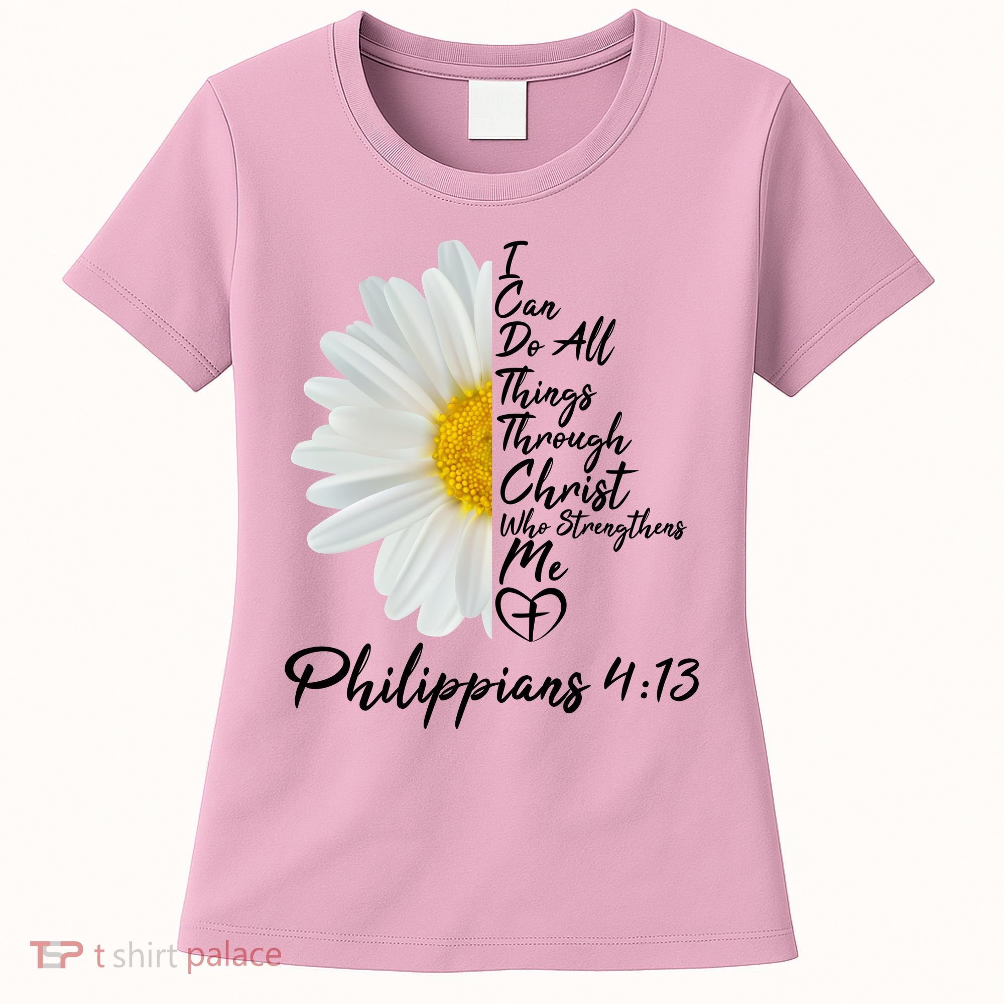 I Can Do All Things Through Christ Who Strengthens Me Philippian 4 13 Flower Women's T-Shirt