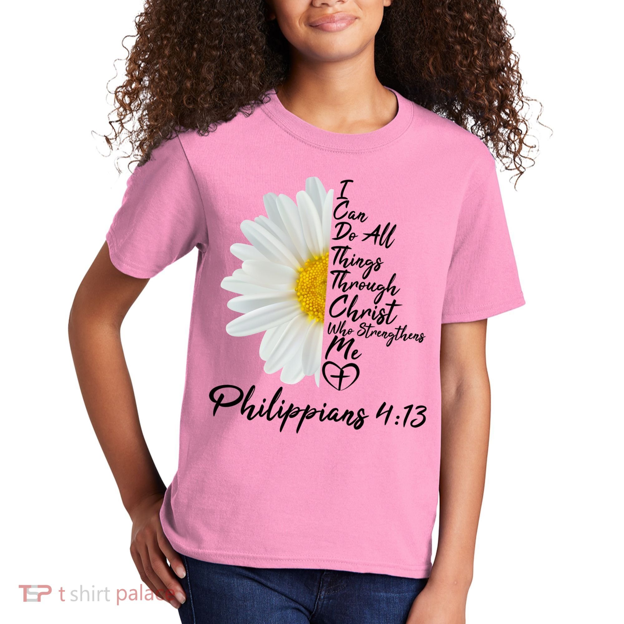 I Can Do All Things Through Christ Who Strengthens Me Philippian 4 13 Flower Kids T-Shirt