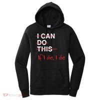 I Can Do This If I Die I Die Funny Fitness Workout Gym Lover Women's Hoodie thumb 0