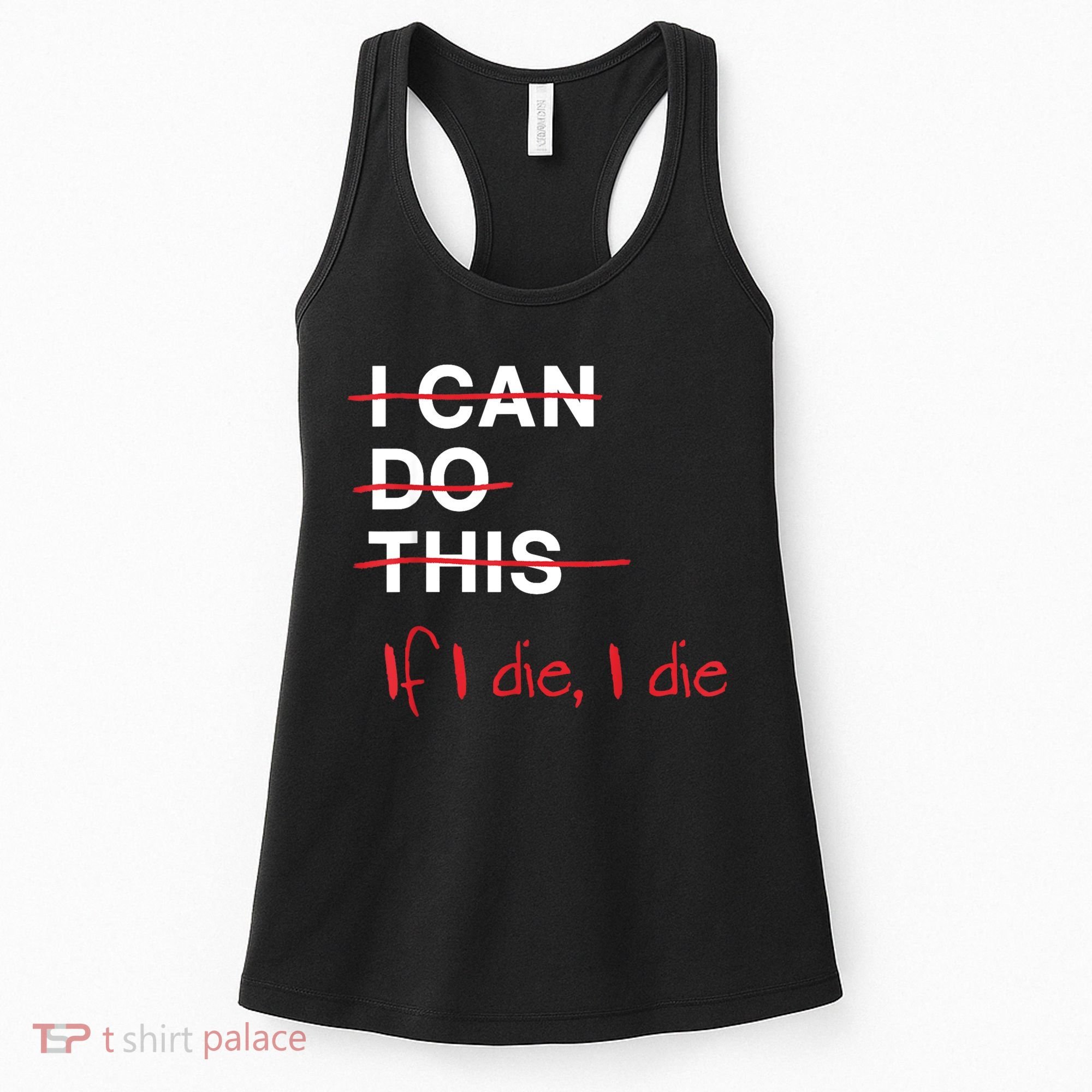 I Can Do This If I Die I Die Funny Fitness Workout Gym Lover Women's Tank Top