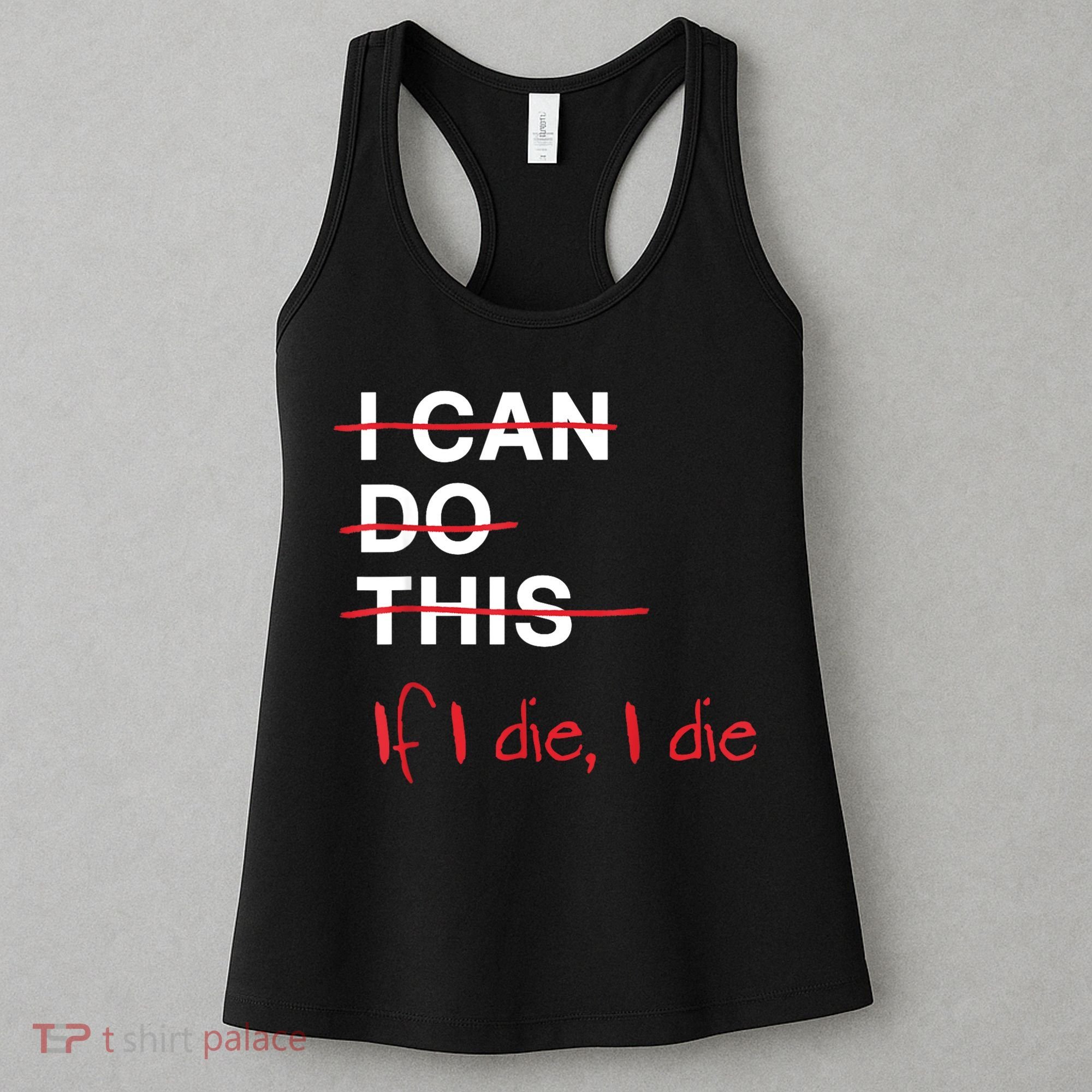 I Can Do This If I Die I Die Funny Fitness Workout Gym Lover Women's Tank Top