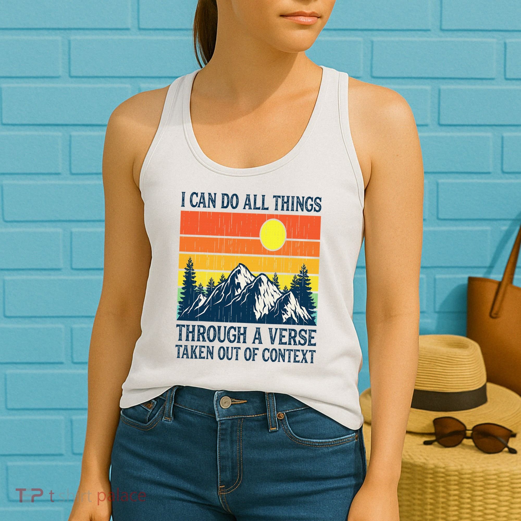 I can do all things through a verse taken out of context Women's Tank Top