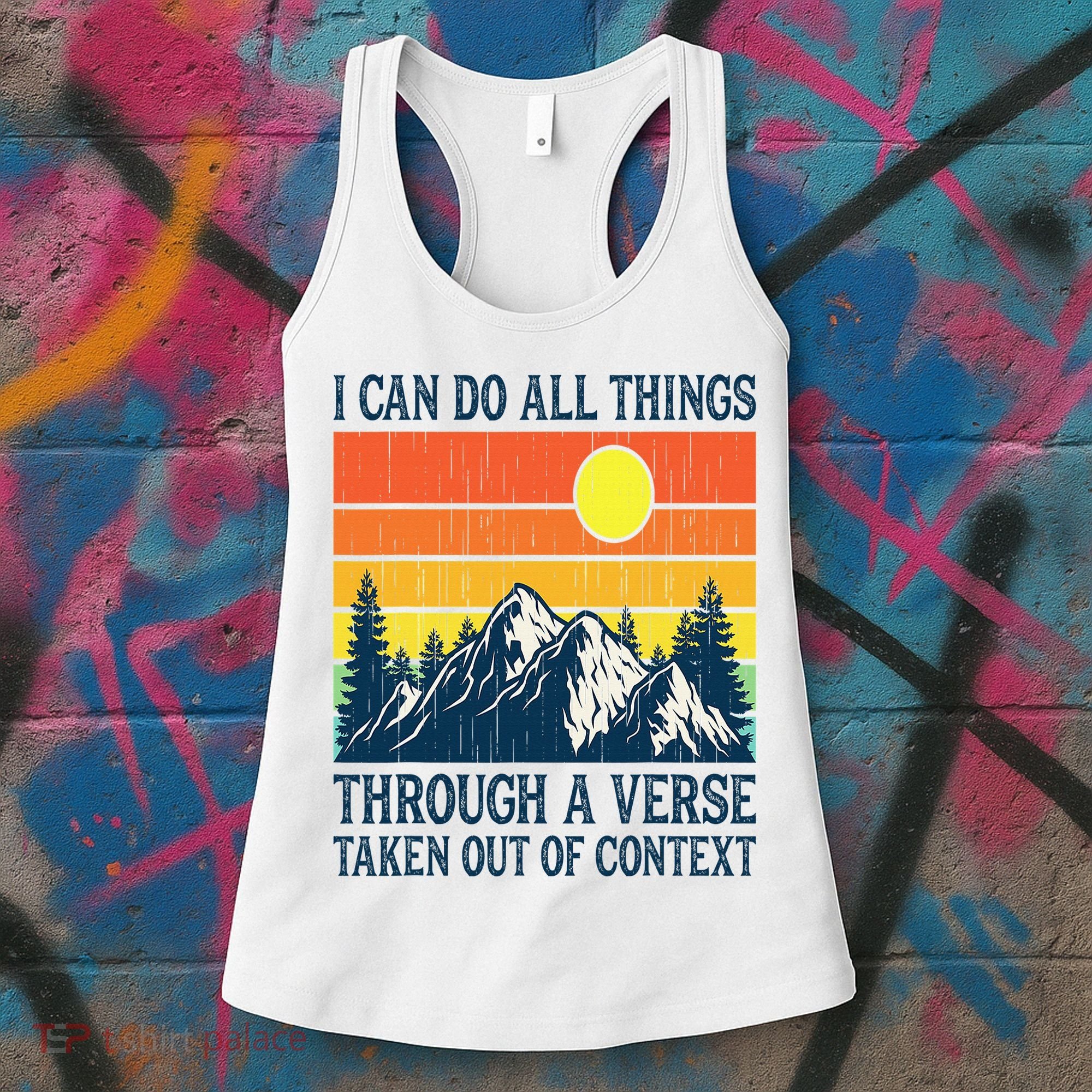 I can do all things through a verse taken out of context Women's Tank Top