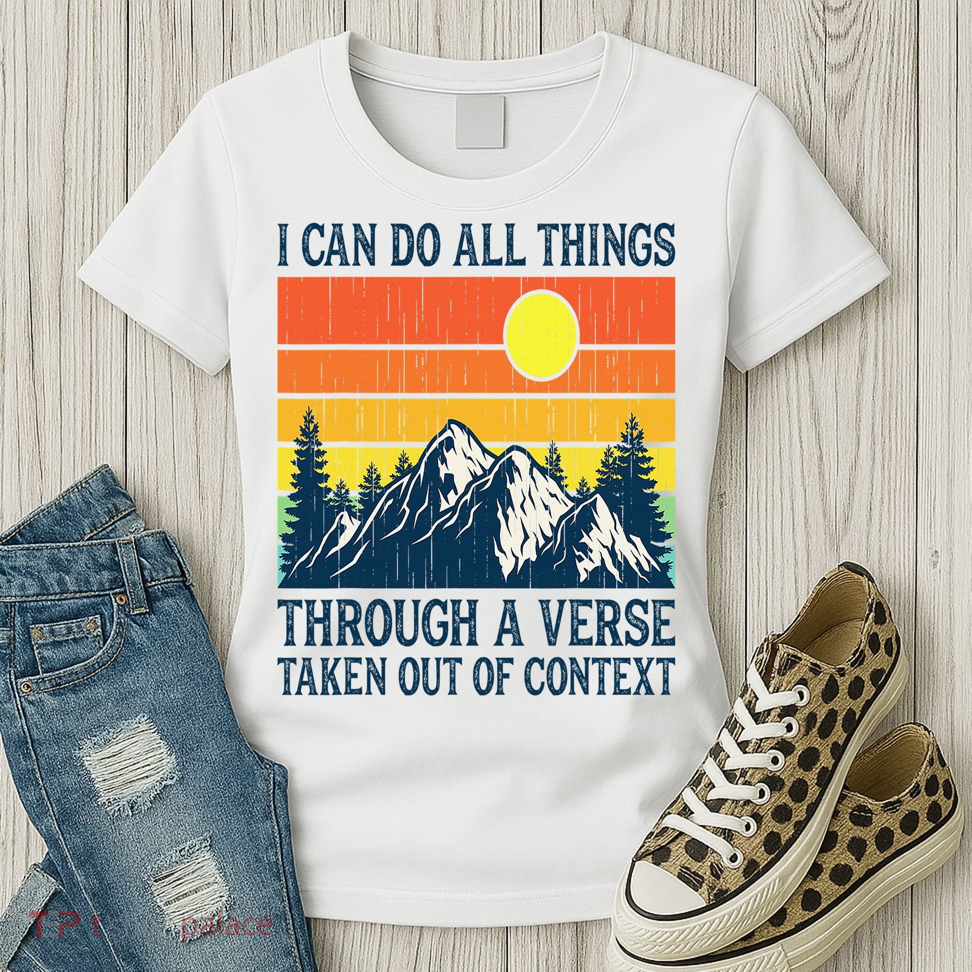 I can do all things through a verse taken out of context Women's T-Shirt