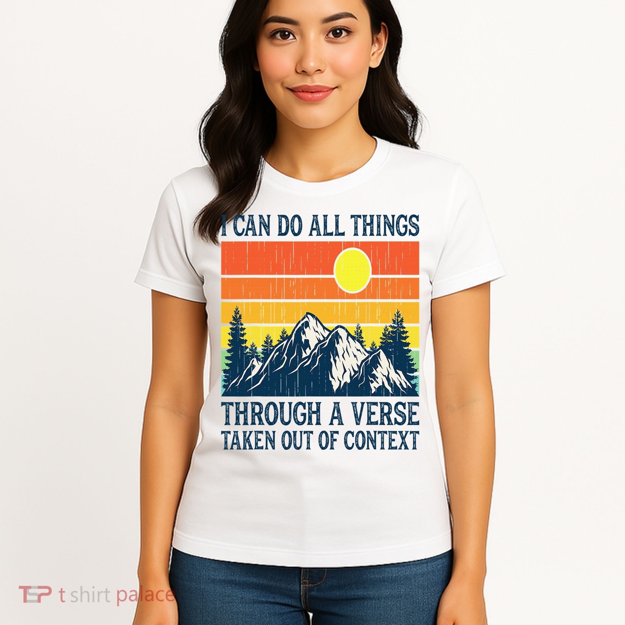 I can do all things through a verse taken out of context Women's T-Shirt