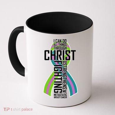 I Can Do All Things Through Christ Metastatic Breast Cancer Coffee Mug