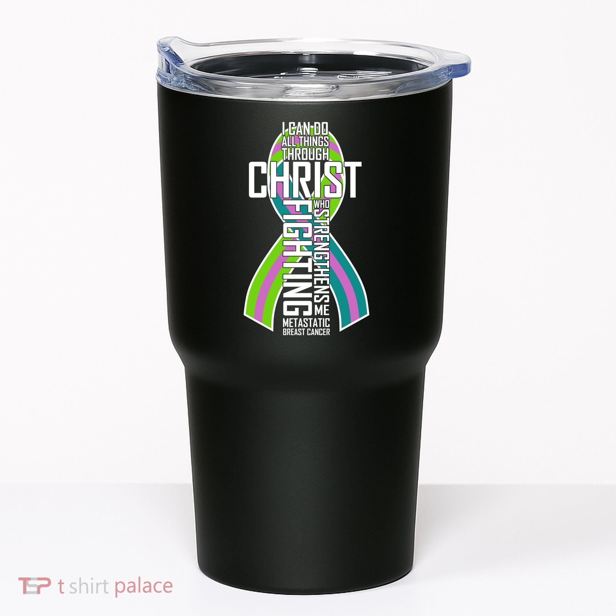 I Can Do All Things Through Christ Metastatic Breast Cancer Tumbler
