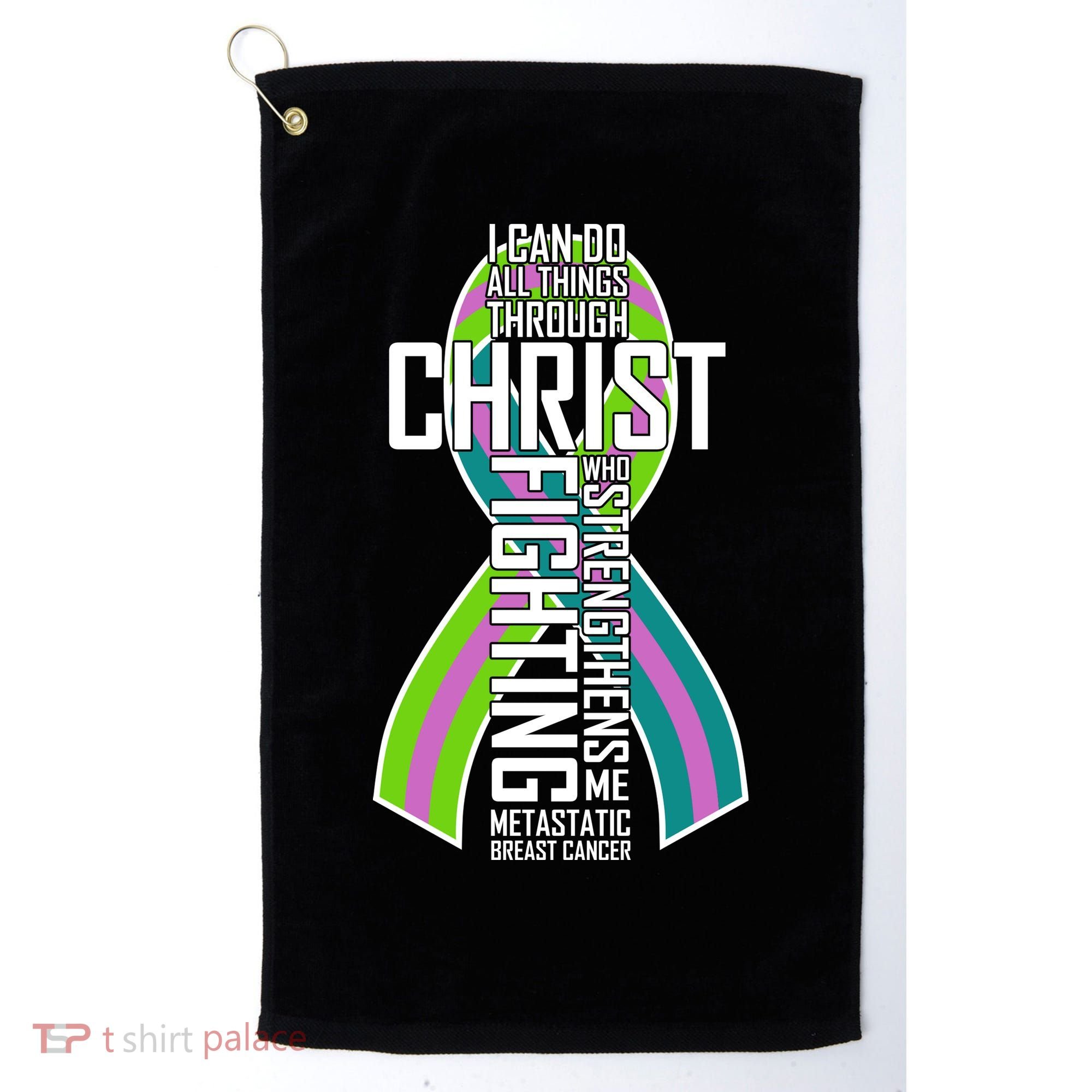 I Can Do All Things Through Christ Metastatic Breast Cancer Golf Towel