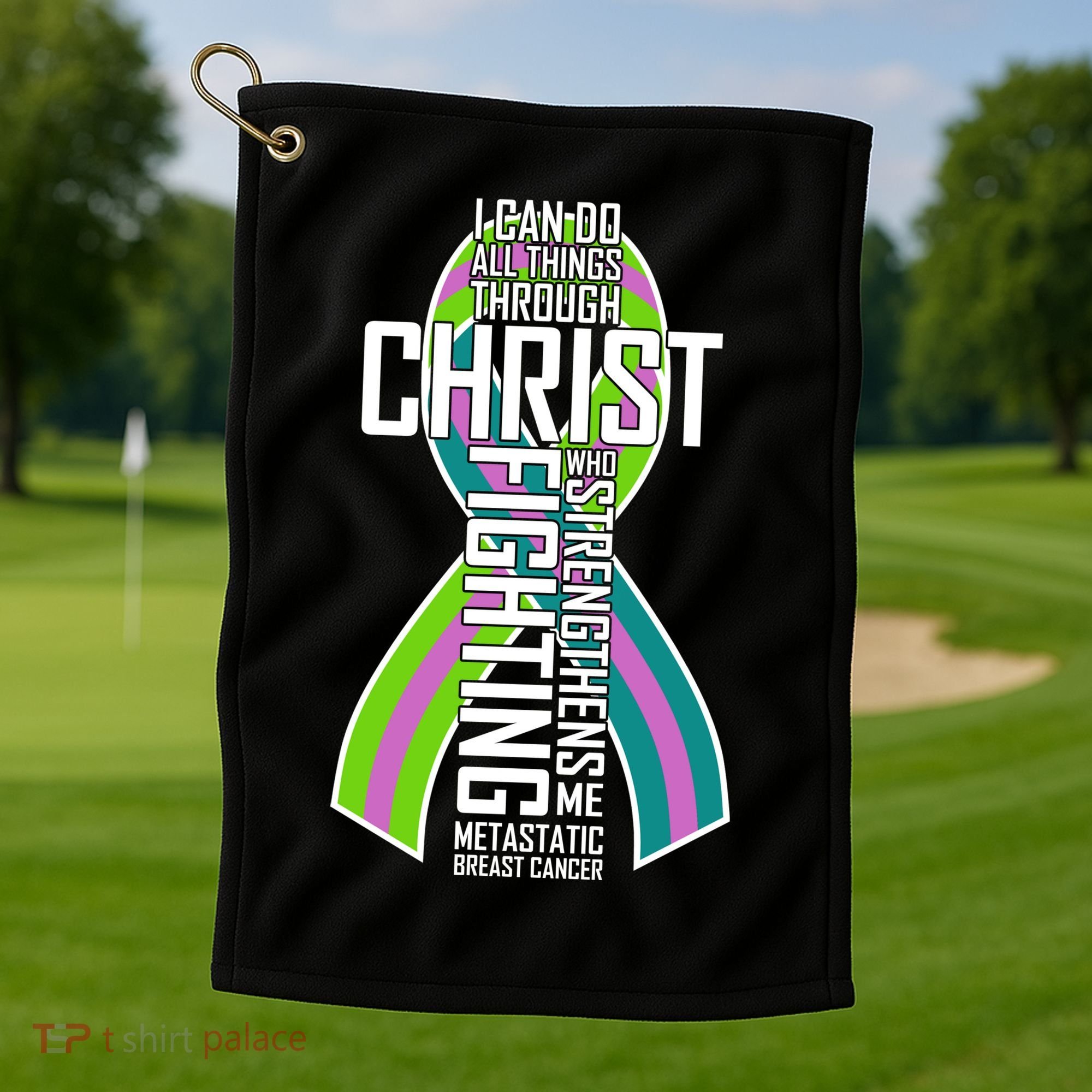 I Can Do All Things Through Christ Metastatic Breast Cancer Golf Towel