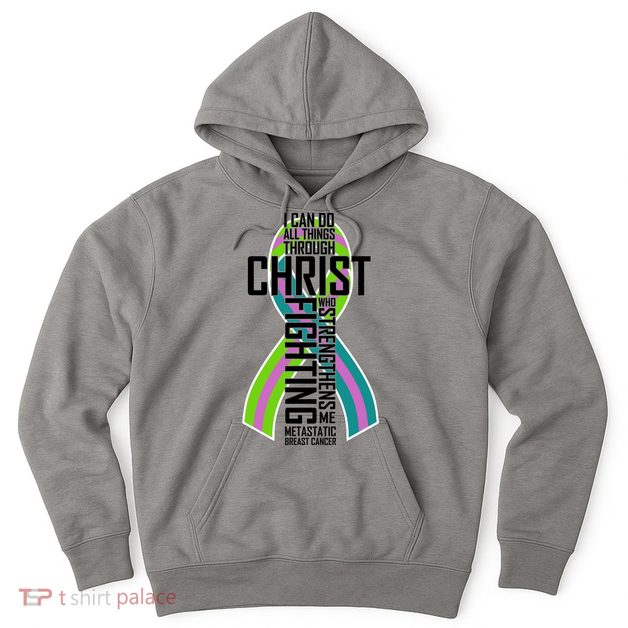 I Can Do All Things Through Christ Metastatic Breast Cancer Hoodie