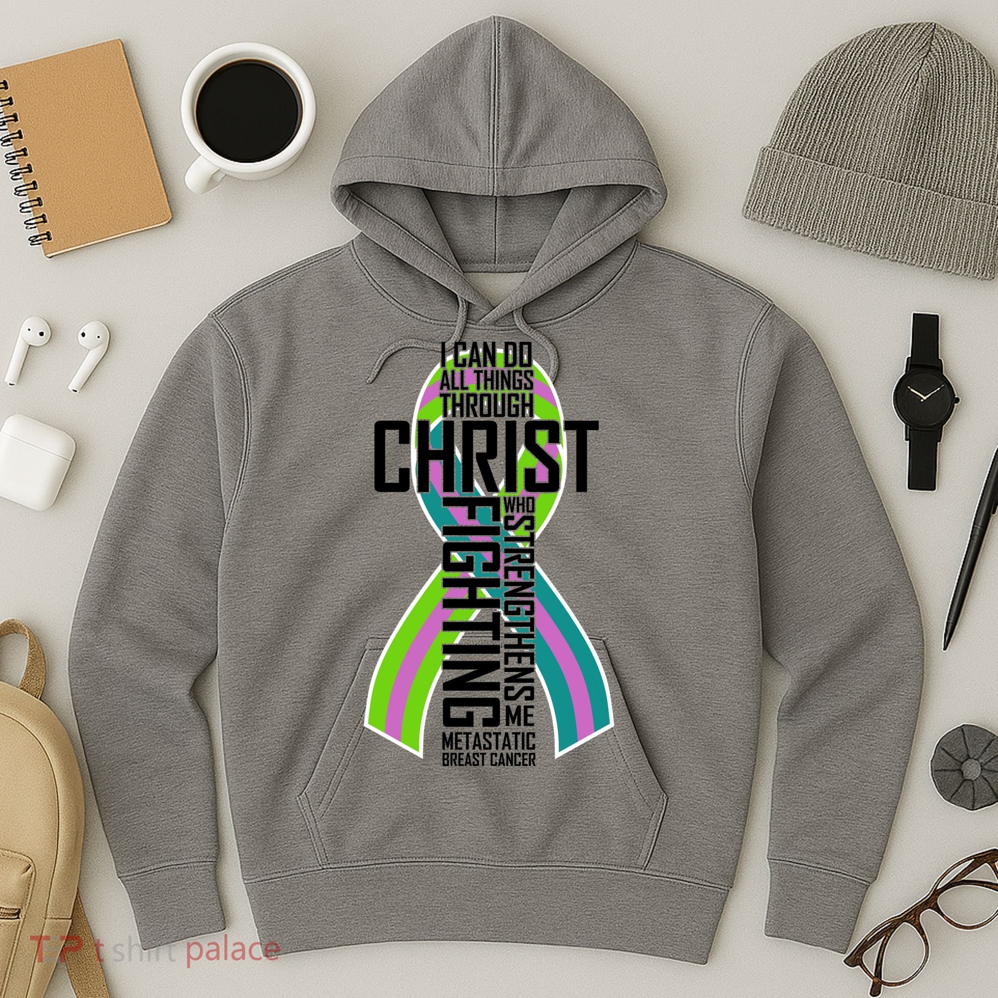 I Can Do All Things Through Christ Metastatic Breast Cancer Hoodie