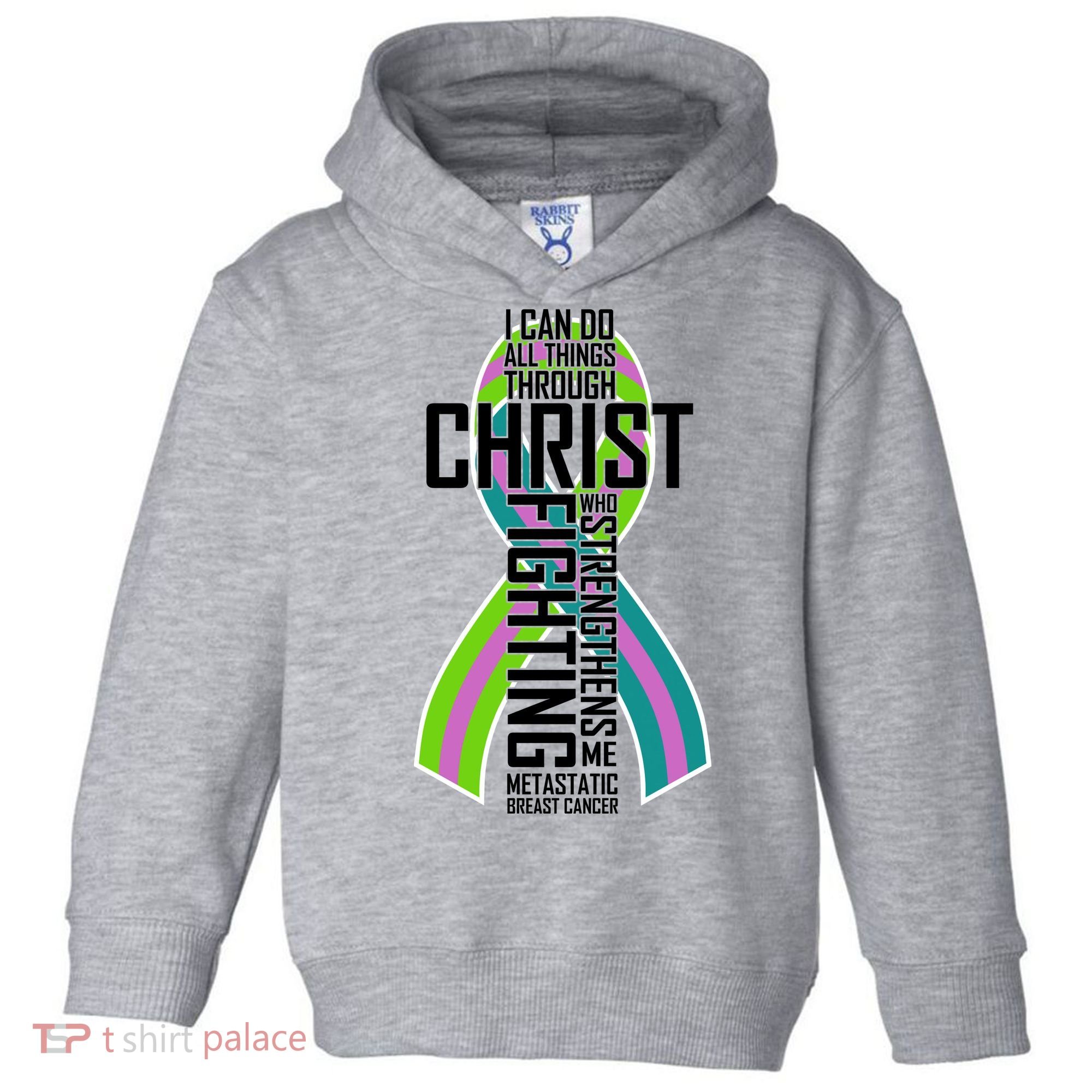 I Can Do All Things Through Christ Metastatic Breast Cancer Toddler Hoodie