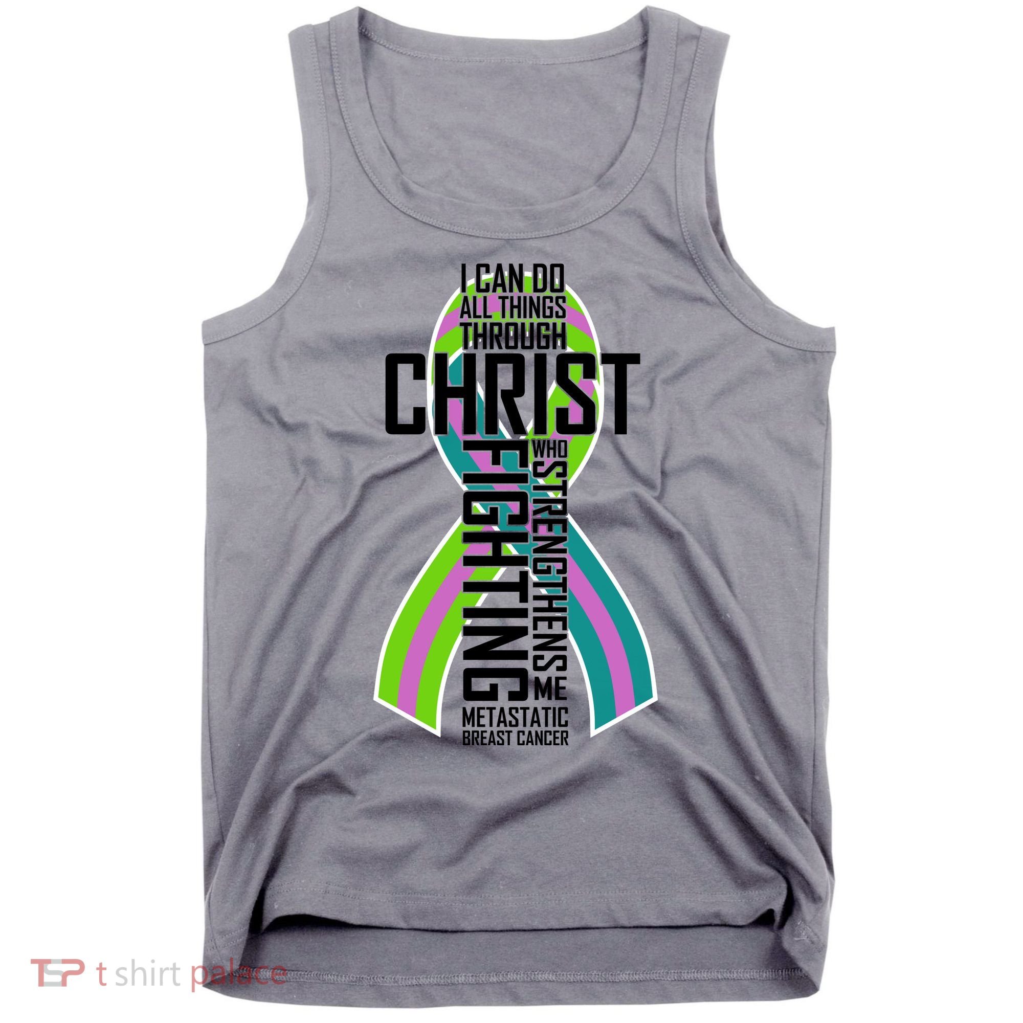 I Can Do All Things Through Christ Metastatic Breast Cancer Tank Top