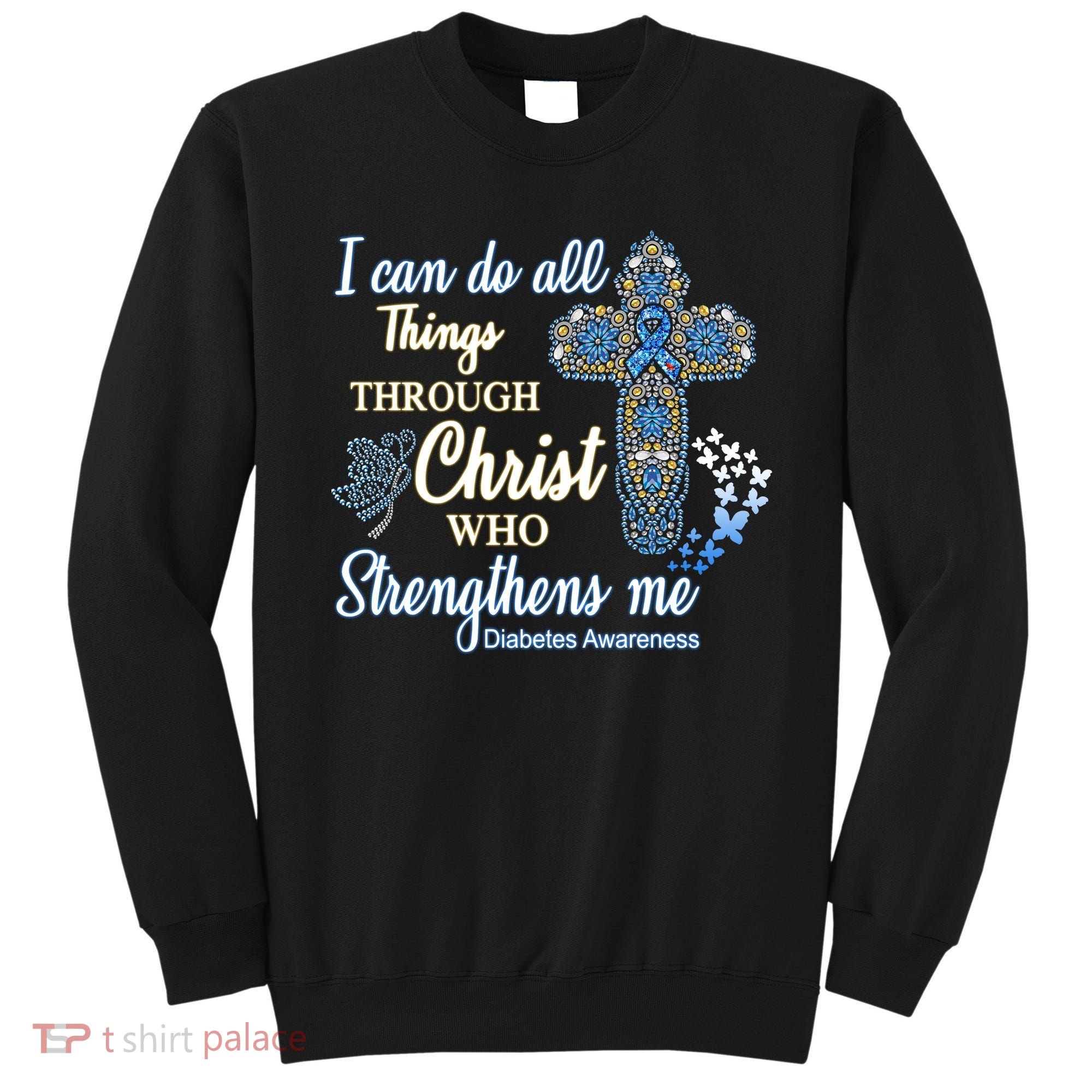 I Can Do All Things Through Christ Who Strengthens Me Diabetes Awareness Sweatshirt