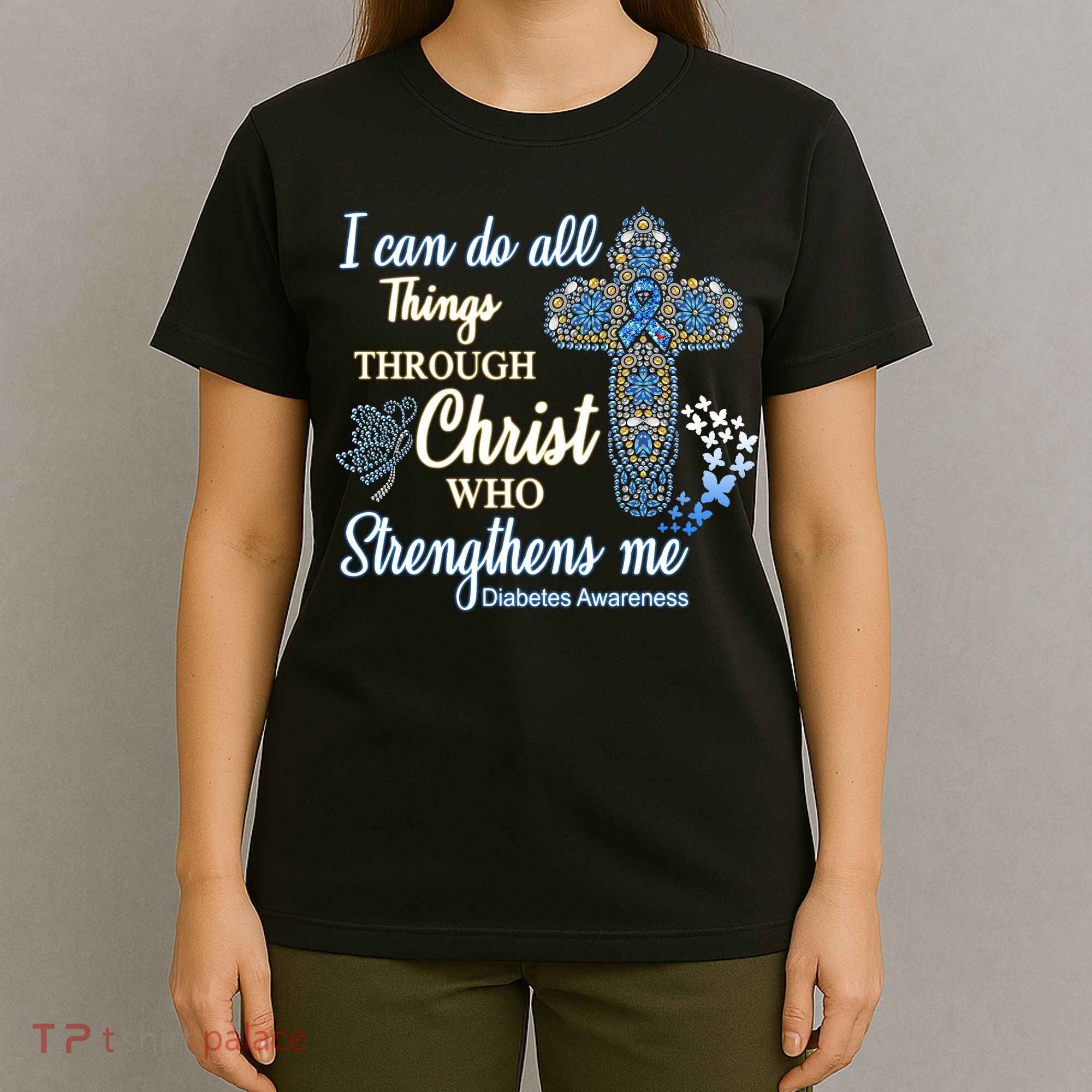 I Can Do All Things Through Christ Who Strengthens Me Diabetes Awareness T-Shirt