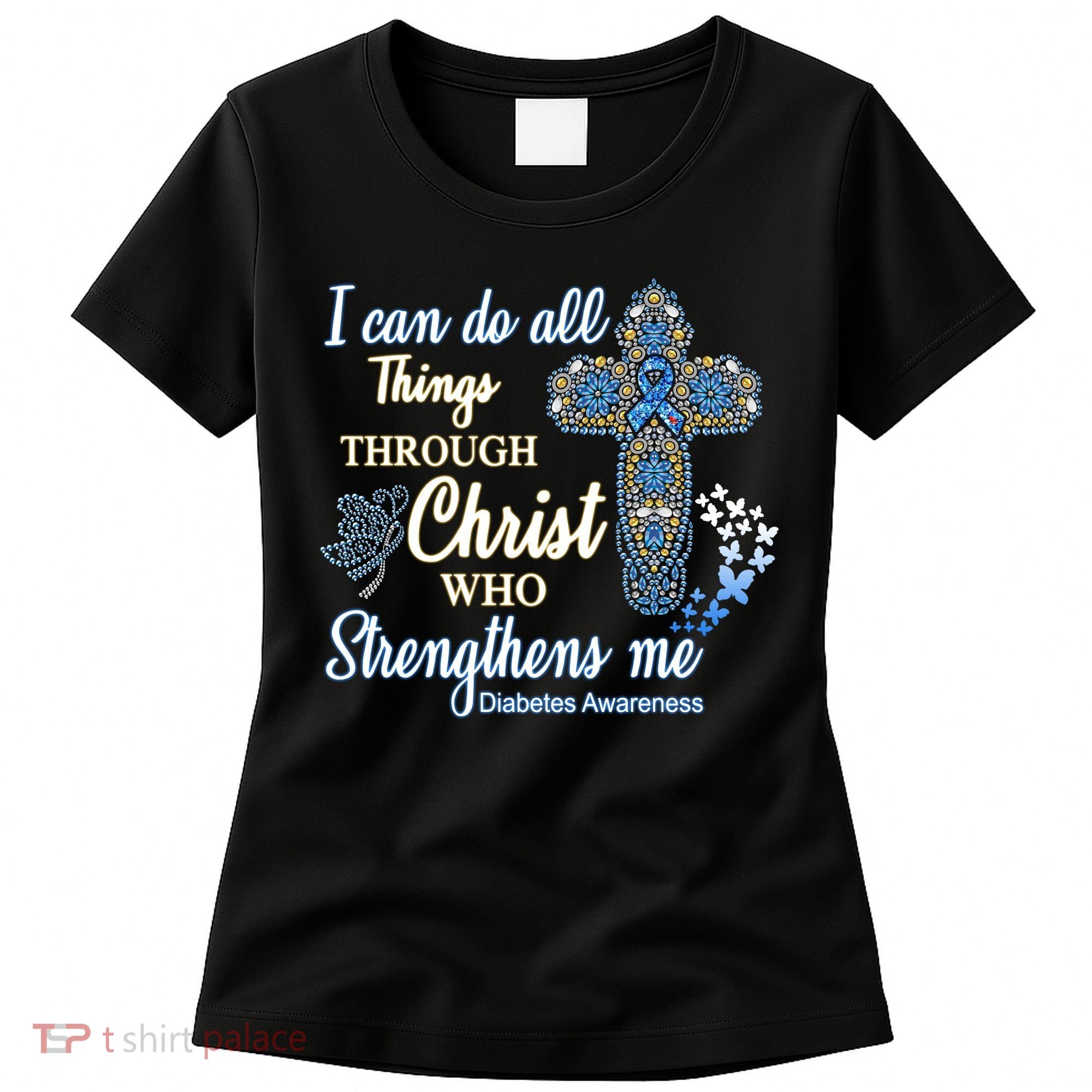 I Can Do All Things Through Christ Who Strengthens Me Diabetes Awareness Women's T-Shirt
