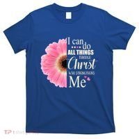 I Can Do All Things Through Christ Who Strengthens Me Bible Cute Gift T-Shirt thumb 0