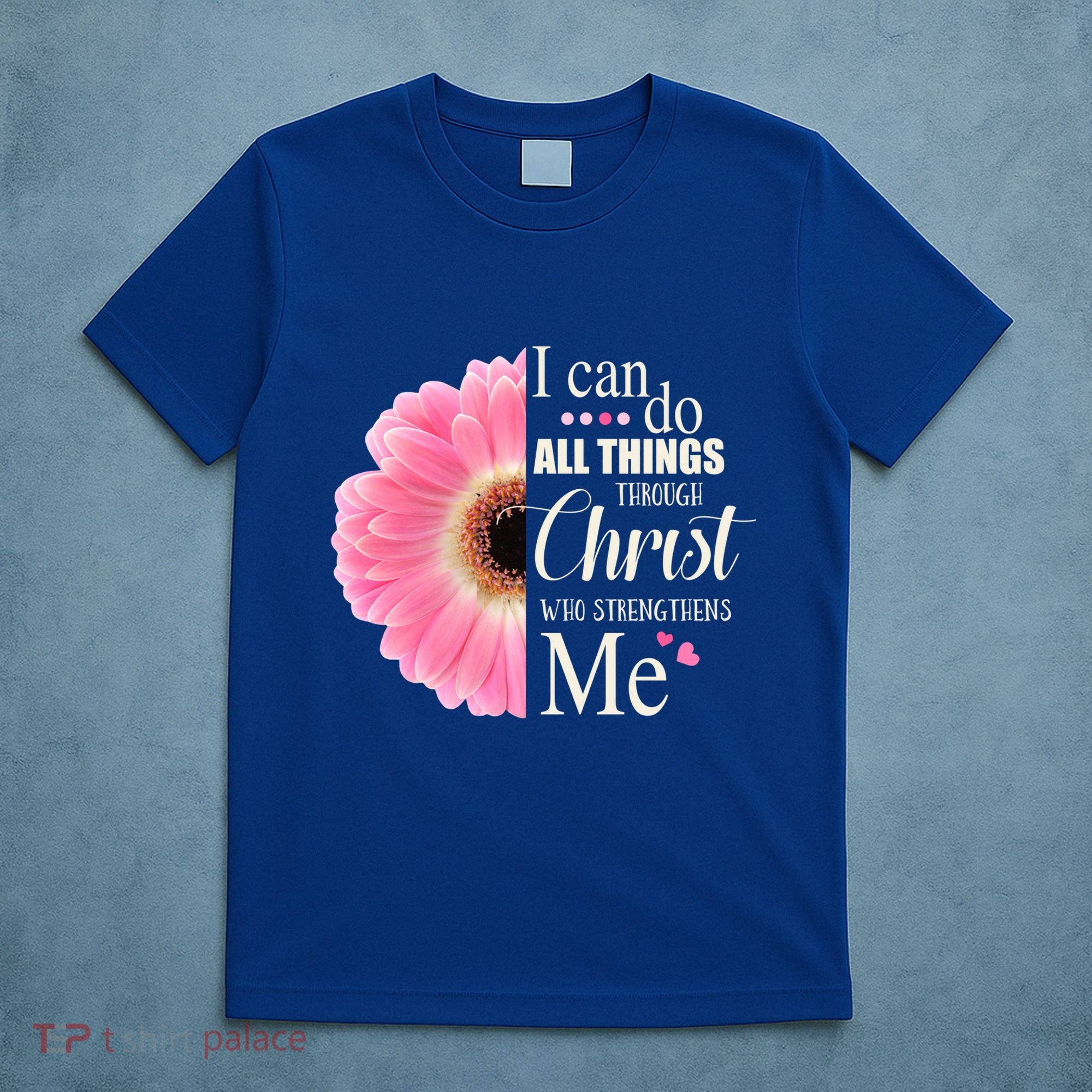 I Can Do All Things Through Christ Who Strengthens Me Bible Cute Gift T-Shirt