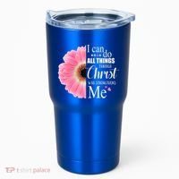 I Can Do All Things Through Christ Who Strengthens Me Bible Cute Gift Tumbler thumb 0