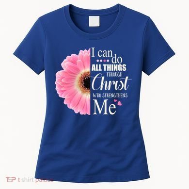 I Can Do All Things Through Christ Who Strengthens Me Bible Cute Gift Women's T-Shirt