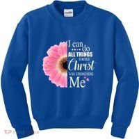 I Can Do All Things Through Christ Who Strengthens Me Bible Cute Gift Kids Sweatshirt thumb 0