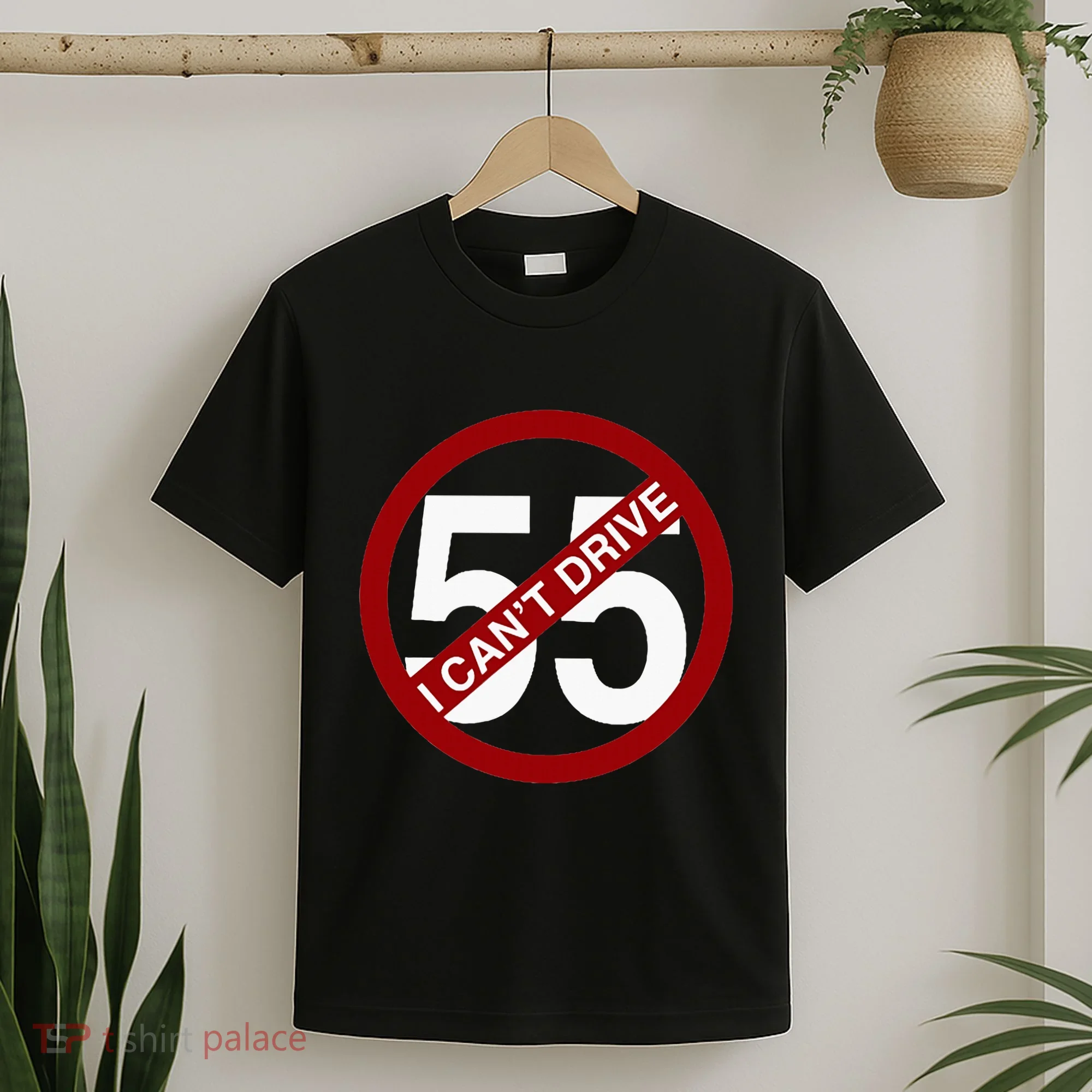 I CanT Drive 55 Funny Gift Red Logo T-Shirt