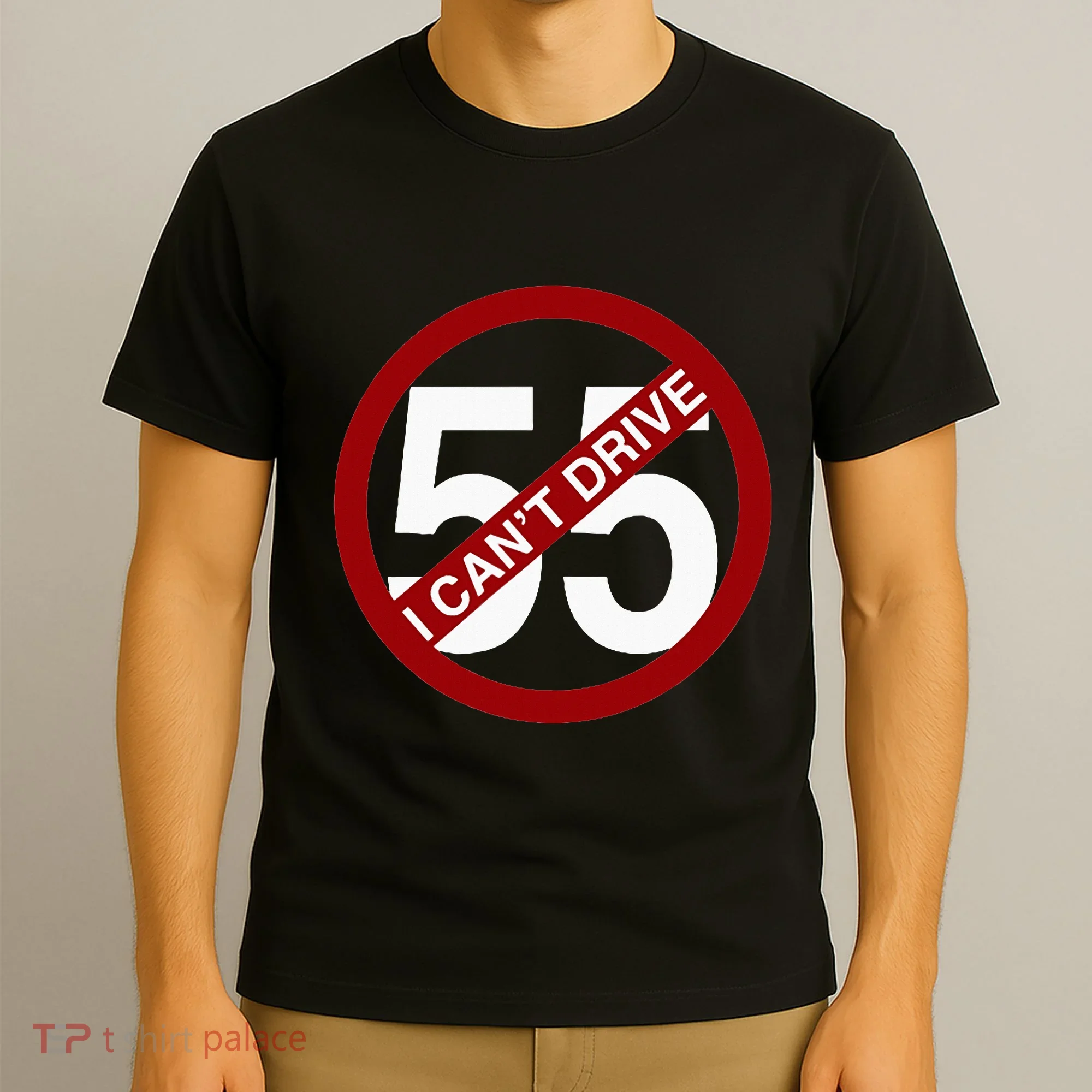 I CanT Drive 55 Funny Gift Red Logo T-Shirt