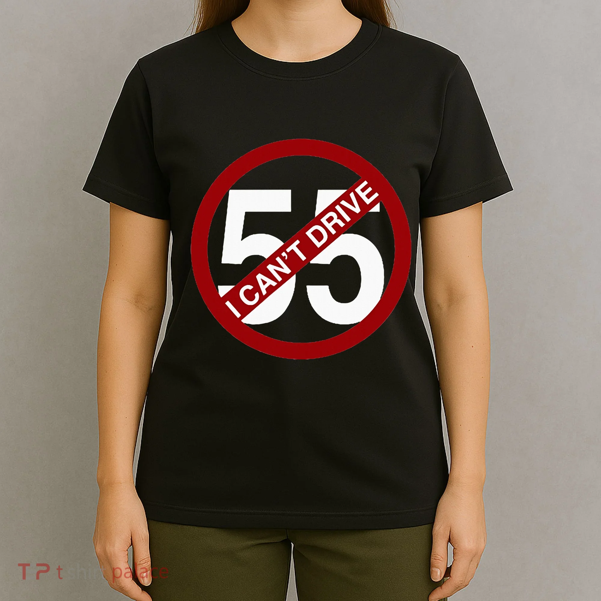 I CanT Drive 55 Funny Gift Red Logo T-Shirt