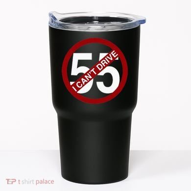 I CanT Drive 55 Funny Gift Red Logo Tumbler
